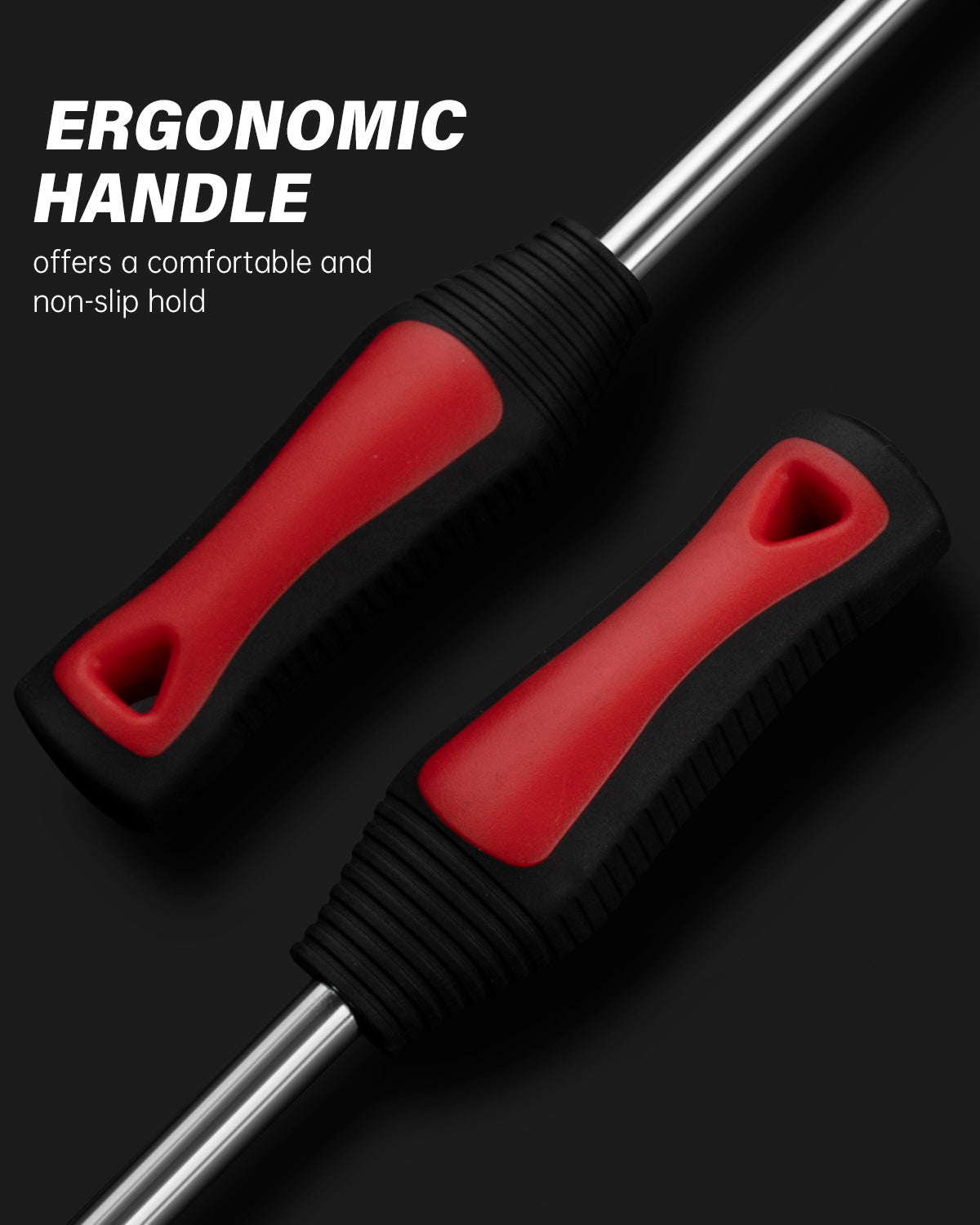 Ergonomic Handle
offers a comfortable and non-slip hold